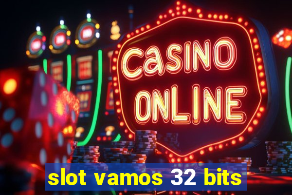 slot vamos 32 bits